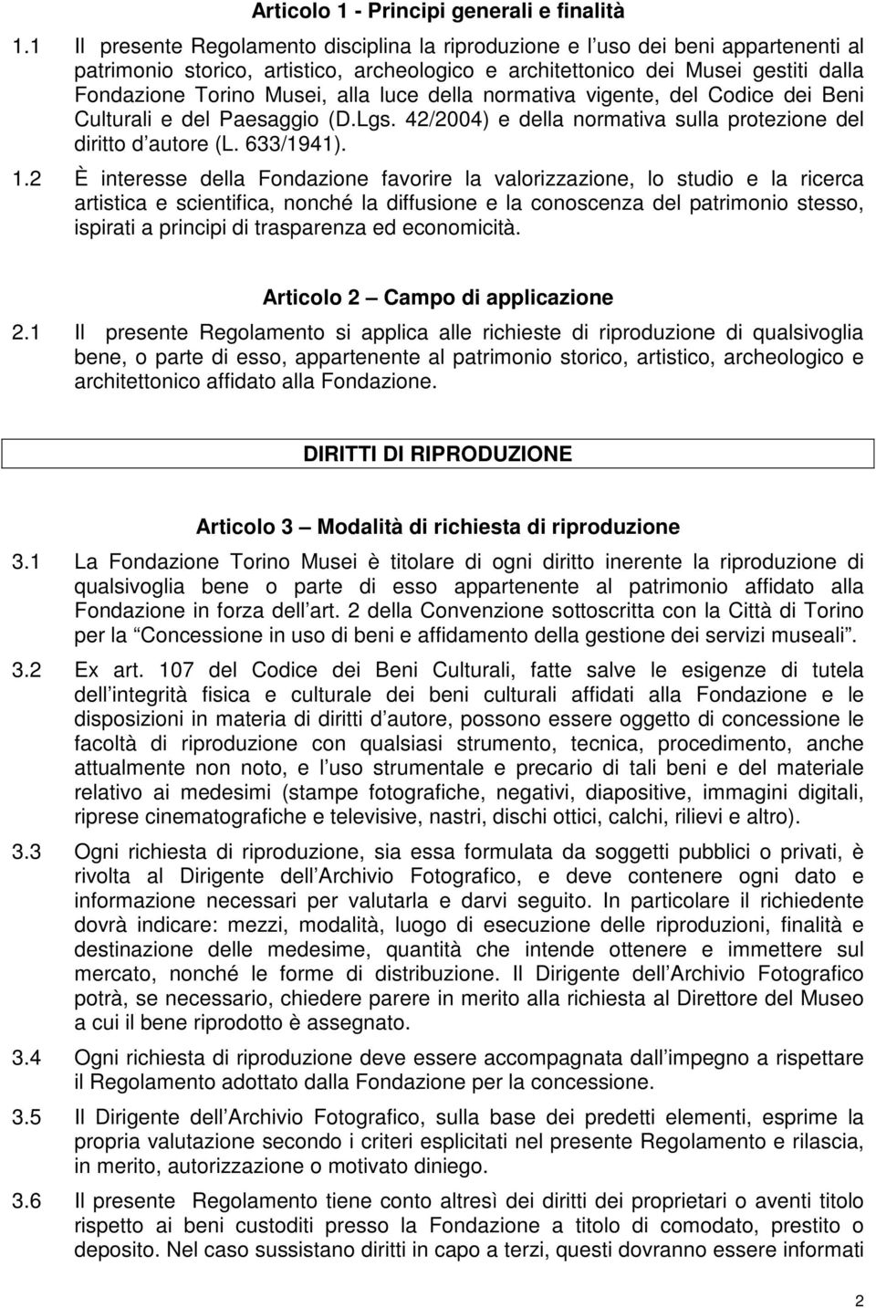 alla luce della normativa vigente, del Codice dei Beni Culturali e del Paesaggio (D.Lgs. 42/2004) e della normativa sulla protezione del diritto d autore (L. 633/1941). 1.