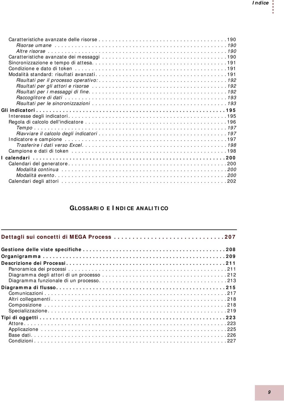 ....................................... 191 Condizione e dato di token............................................. 191 Modalità standard: risultati avanzati....................................... 191 Risultati per il processo operativo:.