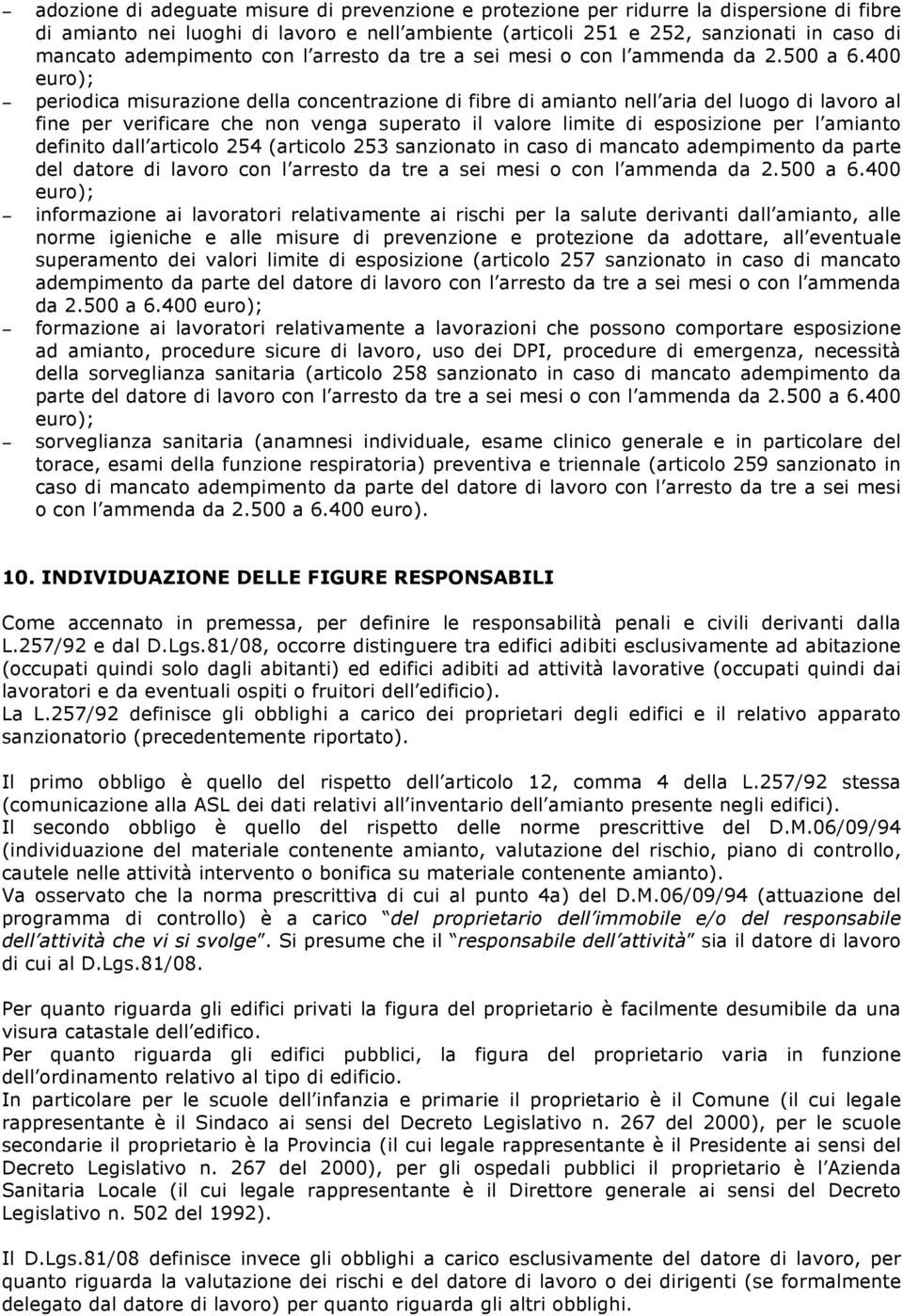 400 euro); periodica misurazione della concentrazione di fibre di amianto nell aria del luogo di lavoro al fine per verificare che non venga superato il valore limite di esposizione per l amianto