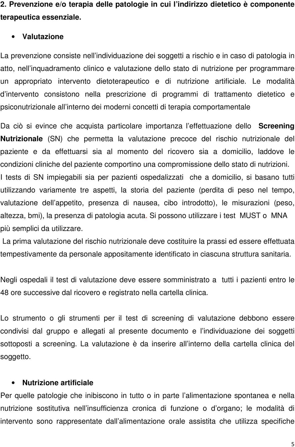 appropriato intervento dietoterapeutico e di nutrizione artificiale.