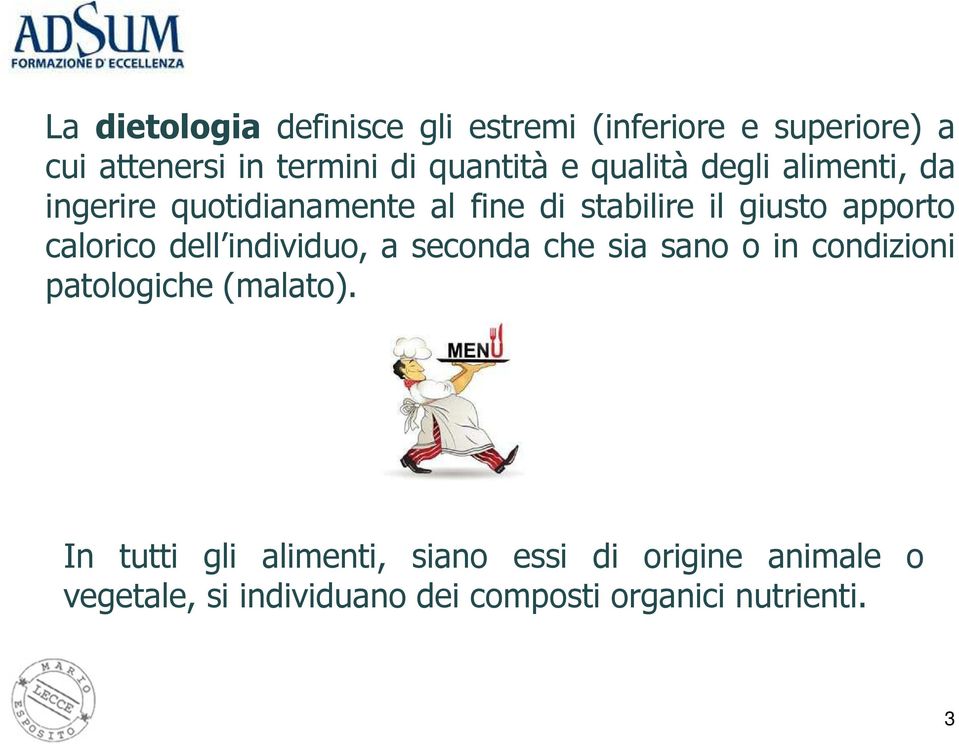 calorico dell individuo, a seconda che sia sano o in condizioni patologiche(malato).