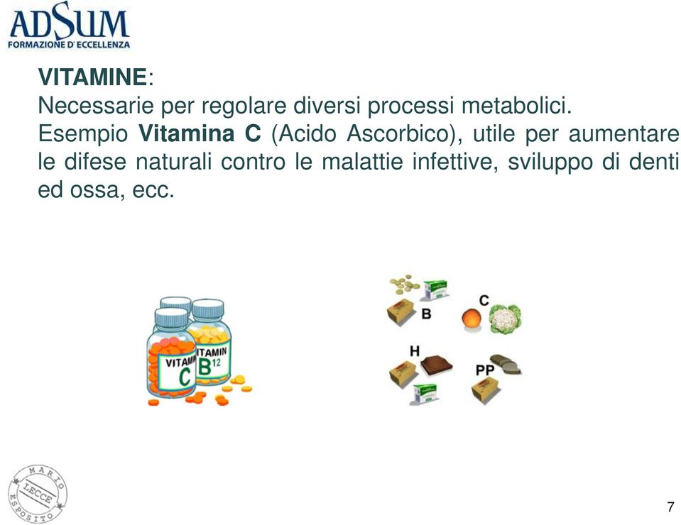 Esempio Vitamina C (Acido Ascorbico), utile per