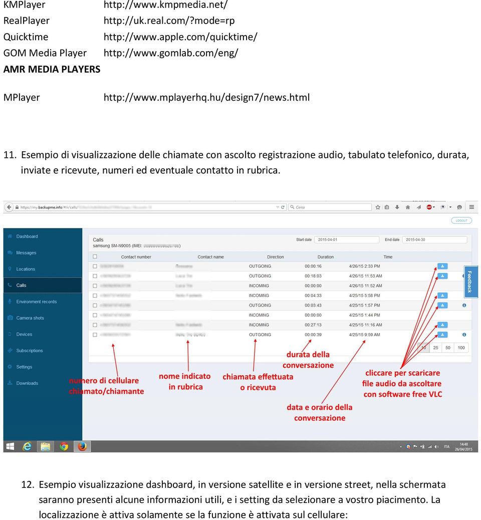 Esempio di visualizzazione delle chiamate con ascolto registrazione audio, tabulato telefonico, durata, inviate e ricevute, numeri ed eventuale contatto in rubrica.