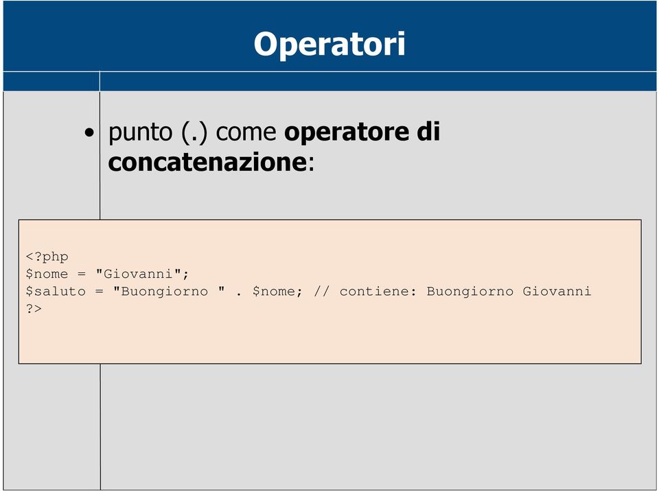 <?php $nome = "Giovanni"; $saluto =