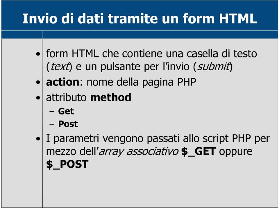 nome della pagina PHP attributo method Get Post I parametri vengono