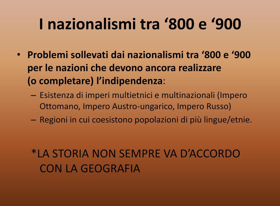 multietnici e multinazionali (Impero Ottomano, Impero Austro-ungarico, Impero Russo) Regioni