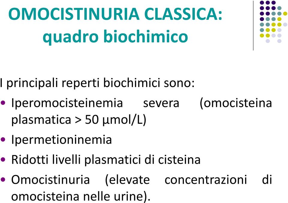 plasmatica >50 μmol/l) Ipermetioninemia Ridotti