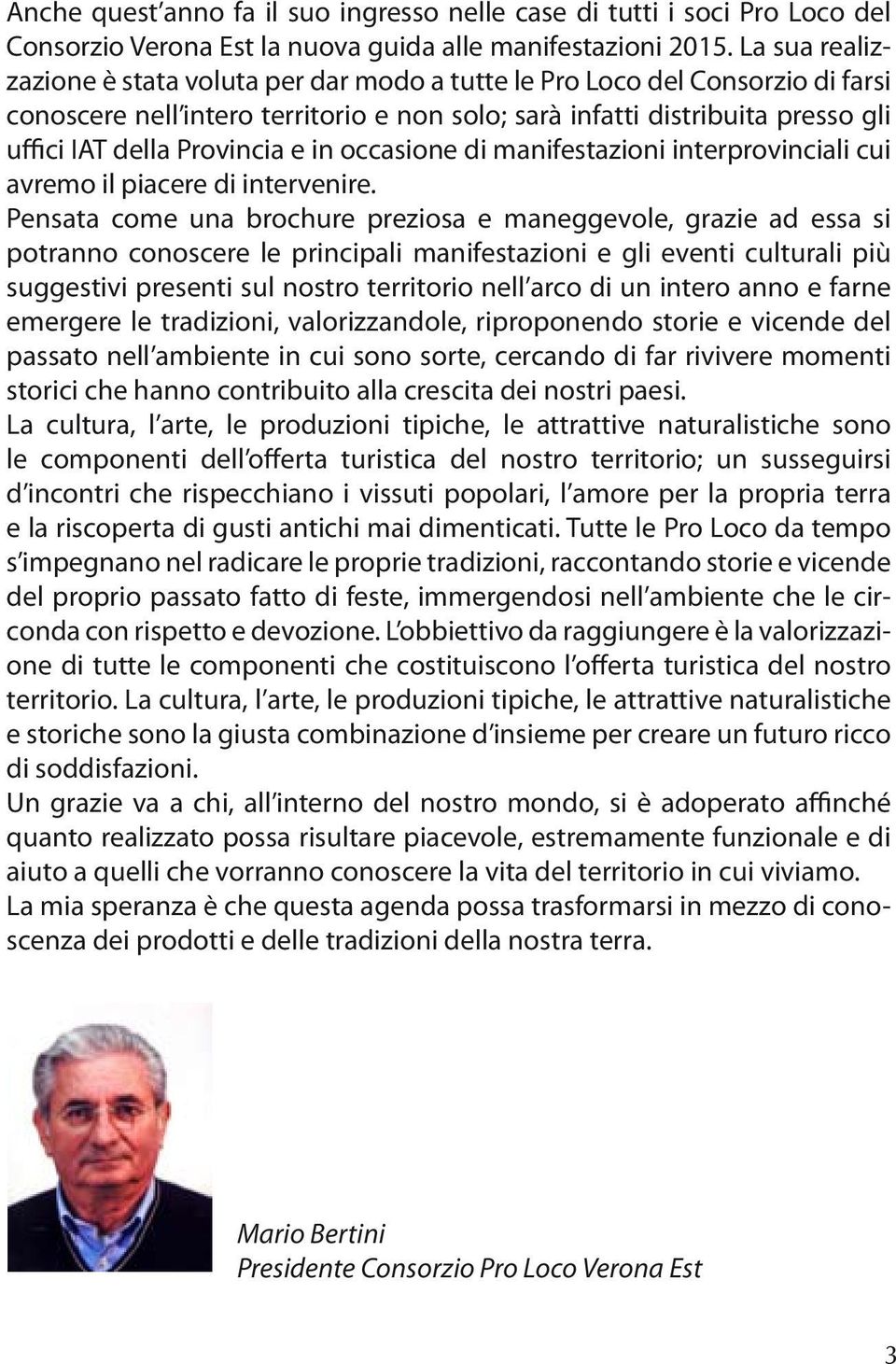 e in occasione di manifestazioni interprovinciali cui avremo il piacere di intervenire.