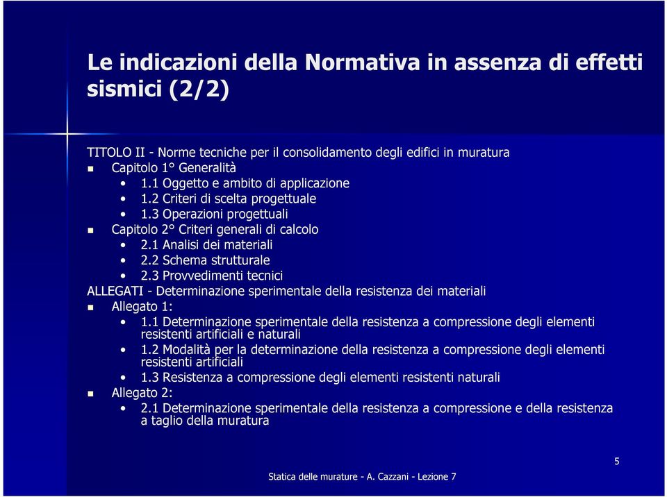 3 Provvedimenti tecnici ALLEGATI - Determinazione sperimentale della resistenza dei materiali Allegato 1: 1.