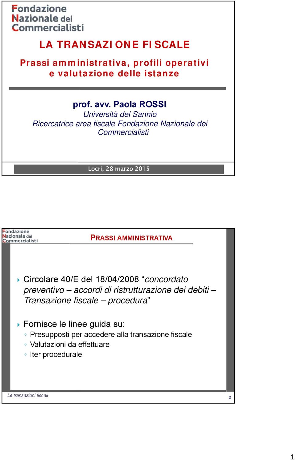 PRASSI AMMINISTRATIVA Circolare 40/E del 18/04/2008 concordato preventivo accordi di ristrutturazione dei debiti