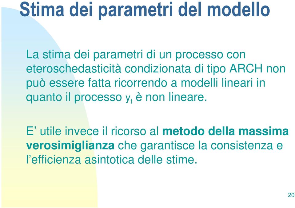 lineari in quano il processo y è non lineare.