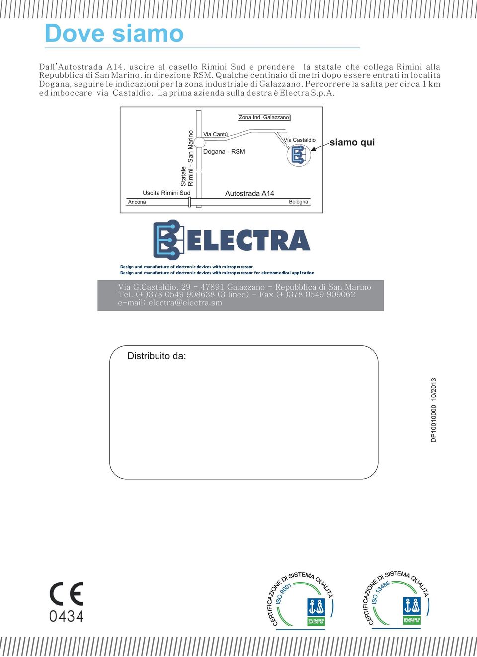 La prima azienda sulla destra è Electra S.p.A. Zona Ind.