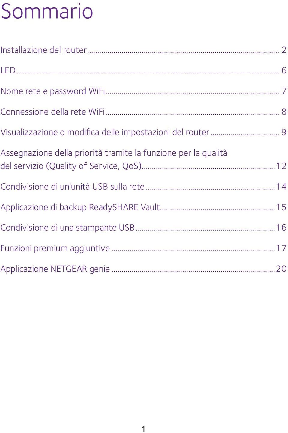 .. 9 Assegnazione della priorità tramite la funzione per la qualità del servizio (Quality of Service, QoS).