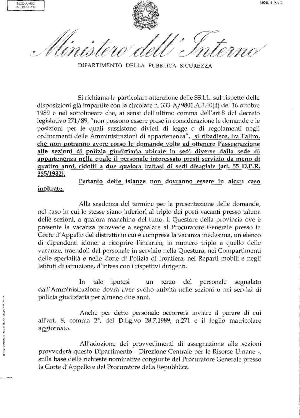 8 del decreto legislativo 271/89, "non possono essere prese in considerazione le domande e le posizioni per le quali sussistono divieti di legge o di regolamenti negli ordinamenti delle