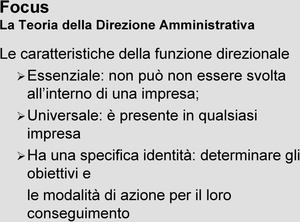 una impresa; Universale: è presente in qualsiasi impresa Ha una specifica