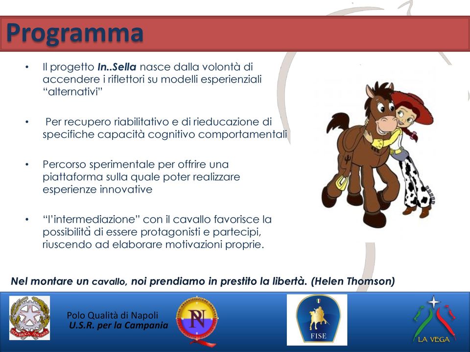 rieducazione di specifiche capacità cognitivo comportamentali Percorso sperimentale per offrire una piattaforma sulla quale poter