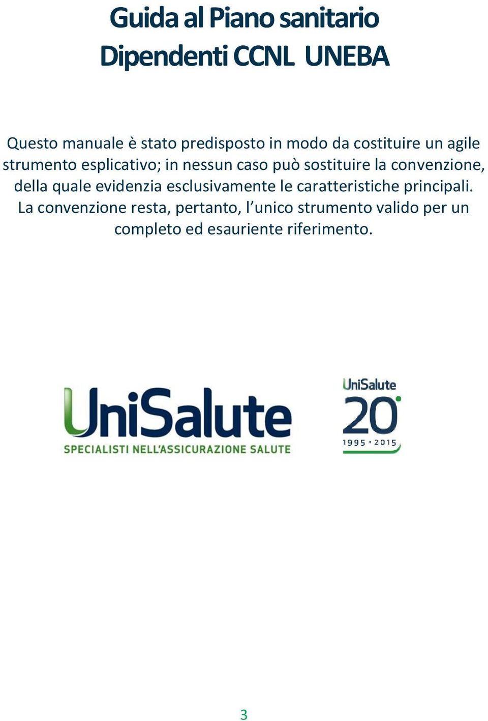 convenzione, della quale evidenzia esclusivamente le caratteristiche principali.