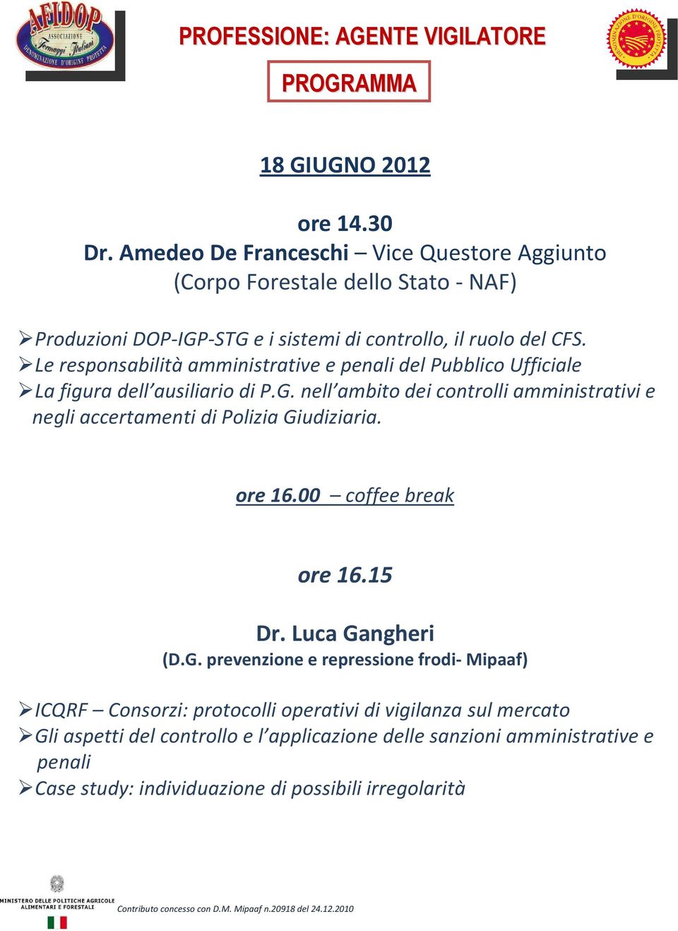 Le responsabilità amministrative e penali del Pubblico Ufficiale La figura dell ausiliario di P.G.