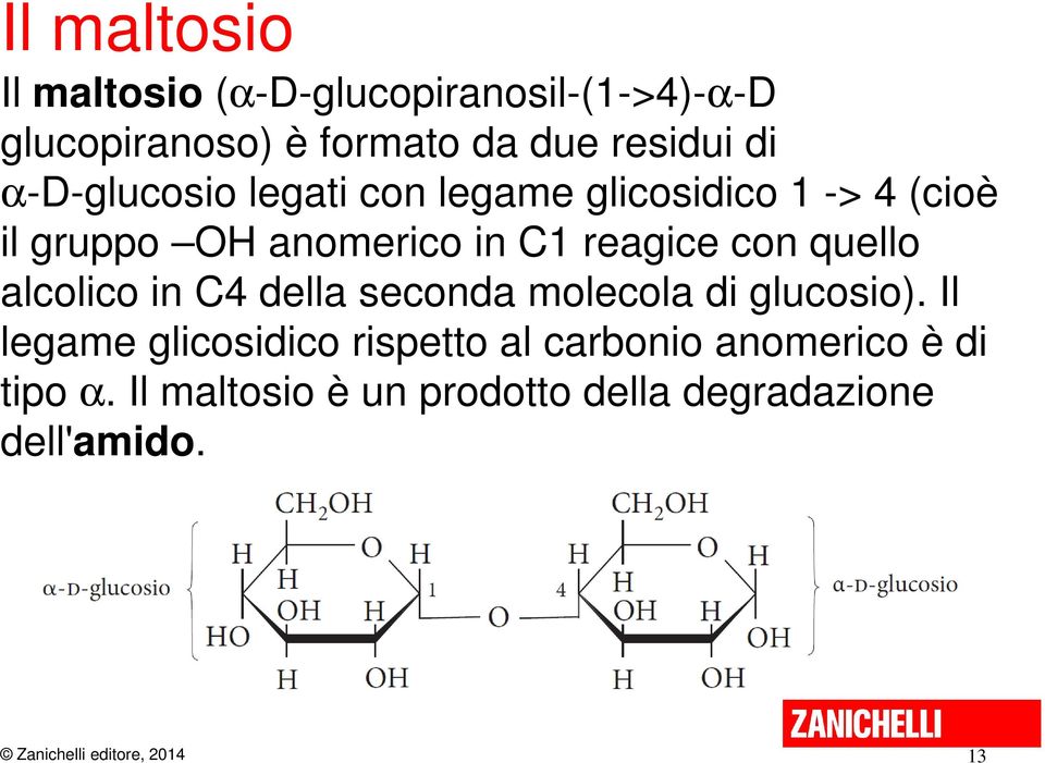 reagice con quello alcolico in C4 della seconda molecola di glucosio).