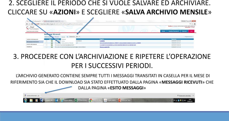 PROCEDERE CON L ARCHIVIAZIONE E RIPETERE L OPERAZIONE PER I SUCCESSIVI PERIODI.