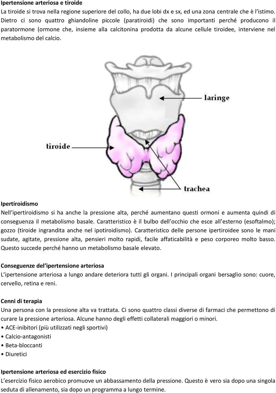 metabolismo del calcio. Ipertiroidismo Nell ipertiroidismo si ha anche la pressione alta, perché aumentano questi ormoni e aumenta quindi di conseguenza il metabolismo basale.