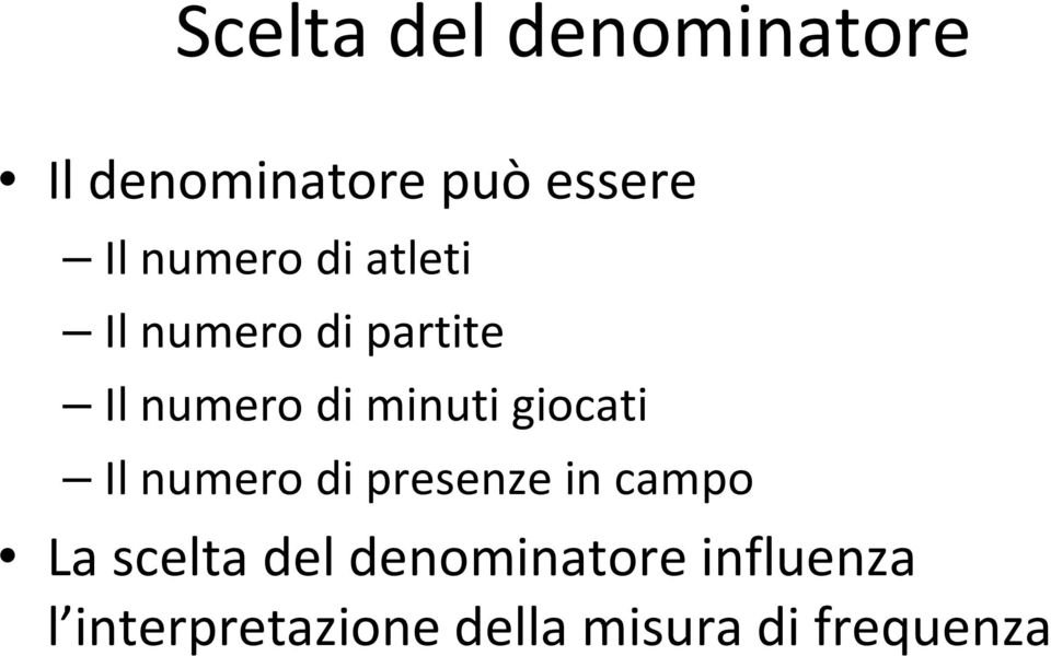 giocati Il numero di presenze in campo La scelta del