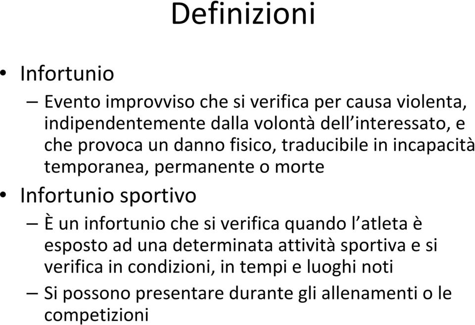 morte Infortunio sportivo Èun infortunio che si verifica quando l atleta è esposto ad una determinata