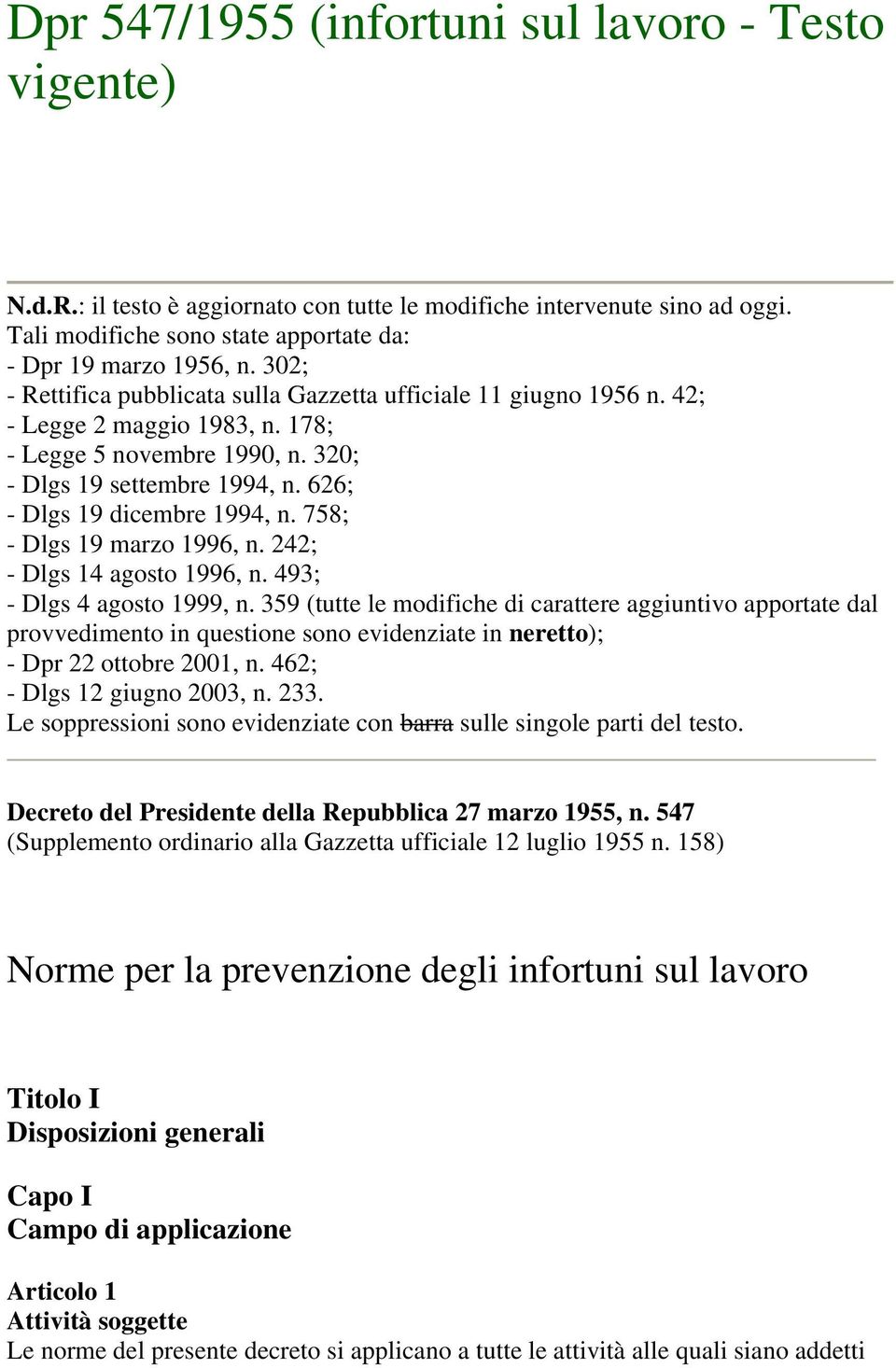 758; - Dlgs 19 marzo 1996, n. 242; - Dlgs 14 agosto 1996, n. 493; - Dlgs 4 agosto 1999, n.