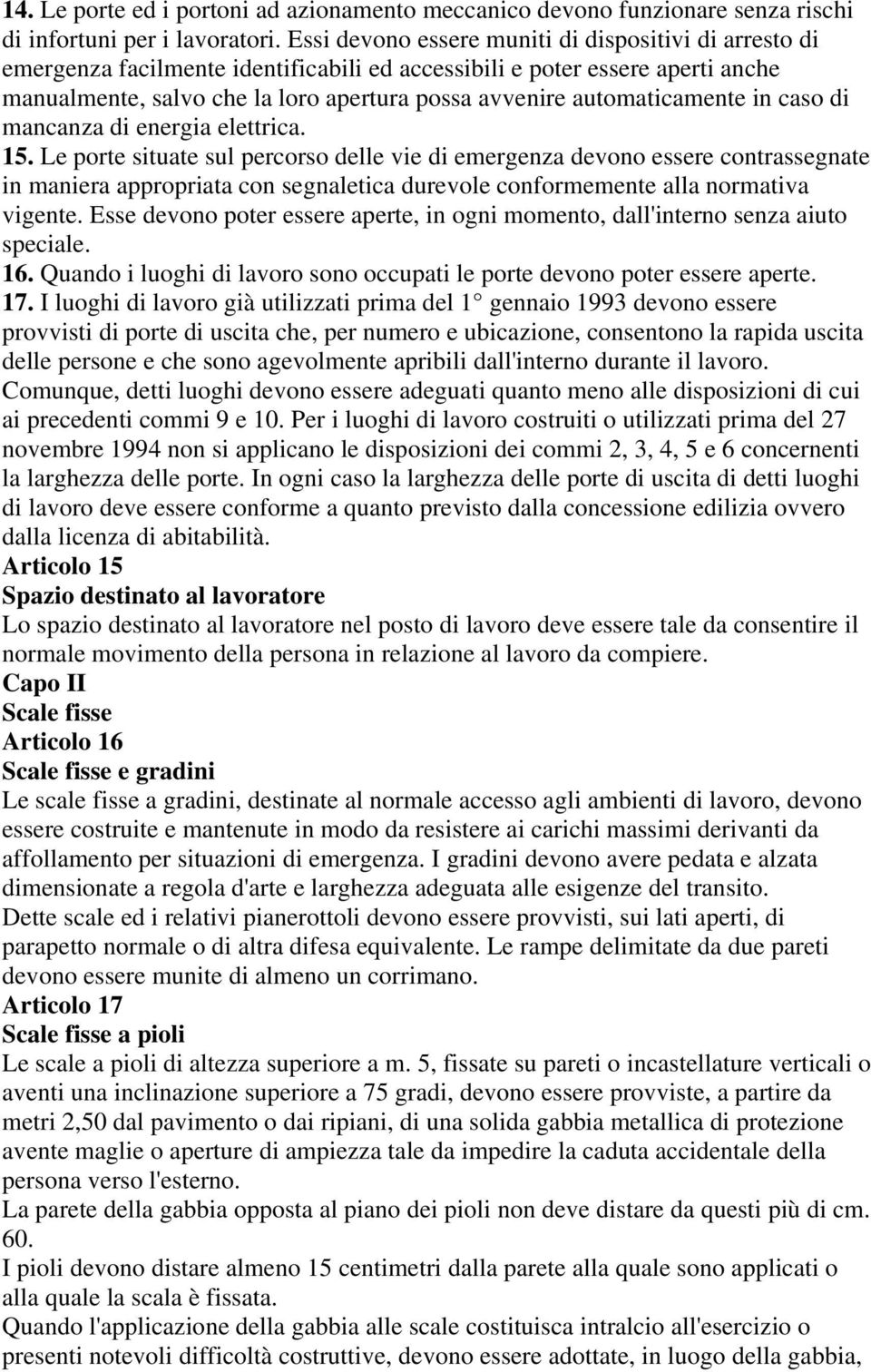 automaticamente in caso di mancanza di energia elettrica. 15.