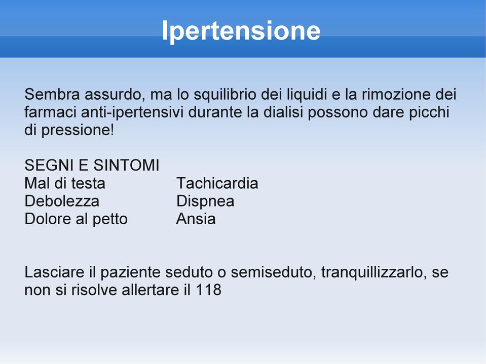 SEGNI E SINTOMI Mal di testa Debolezza Dolore al petto Tachicardia Dispnea Ansia