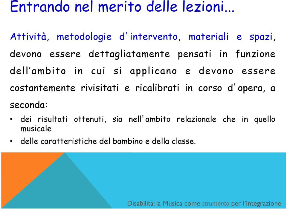 pensati in funzione dell ambito in cui si applicano e devono essere costantemente rivisitati e