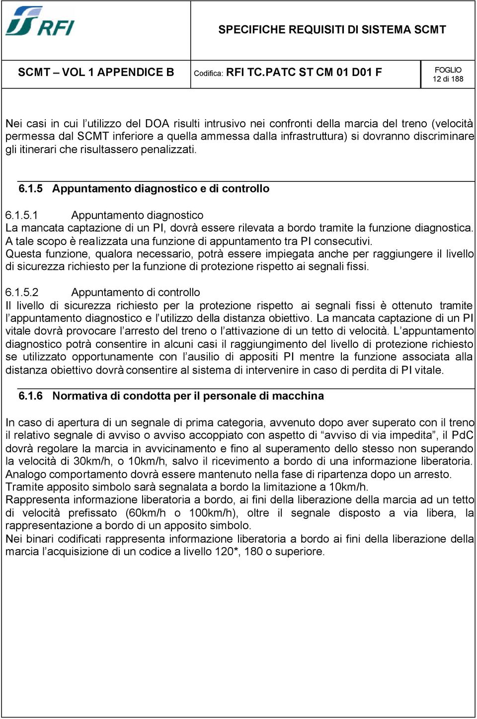 A tale scopo è realizzata una funzione di appuntamento tra PI consecutivi.