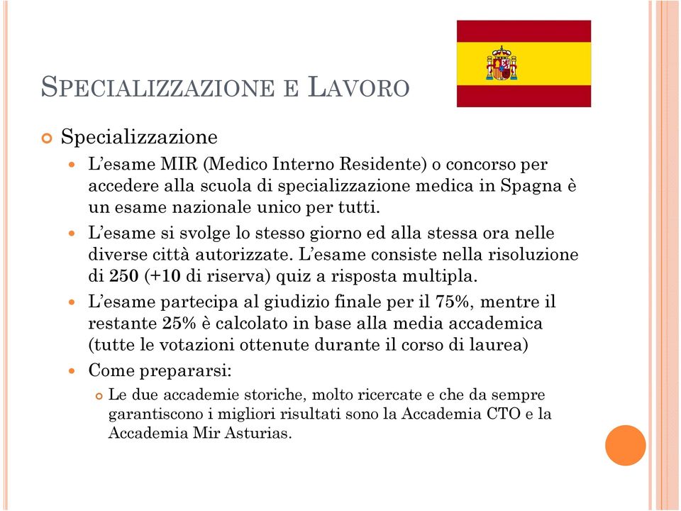 L esame consiste nella risoluzione di 250 (+10 di riserva) quiz a risposta multipla.