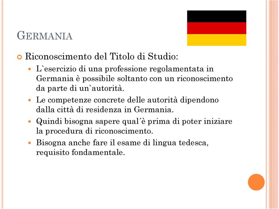 Le competenze concrete delle autorità dipendono dalla città di residenza in Germania.