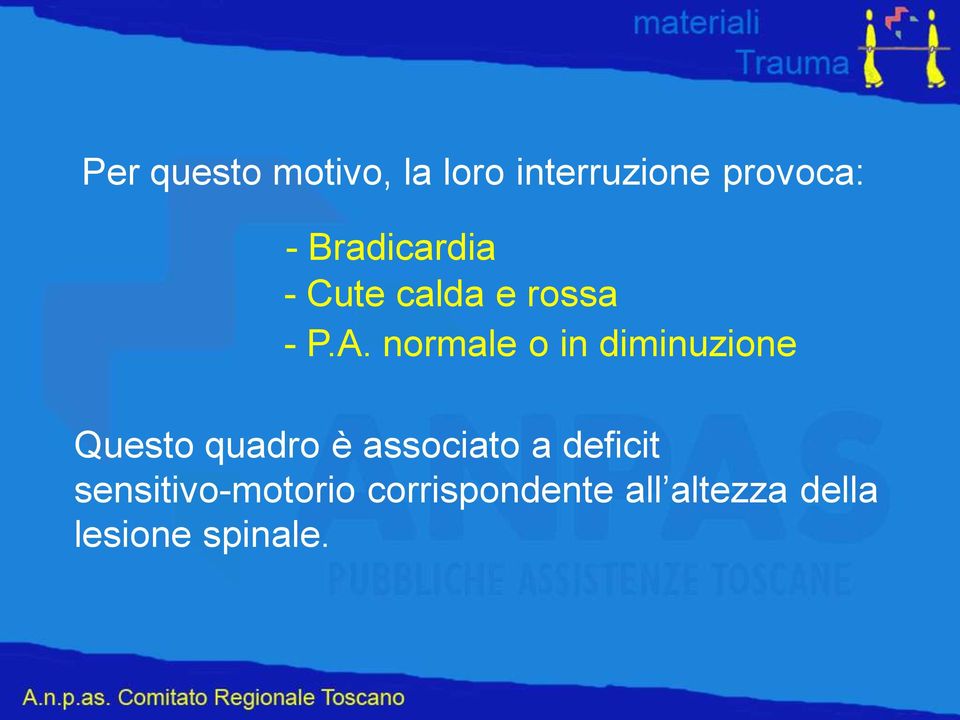 normale o in diminuzione Questo quadro è associato a