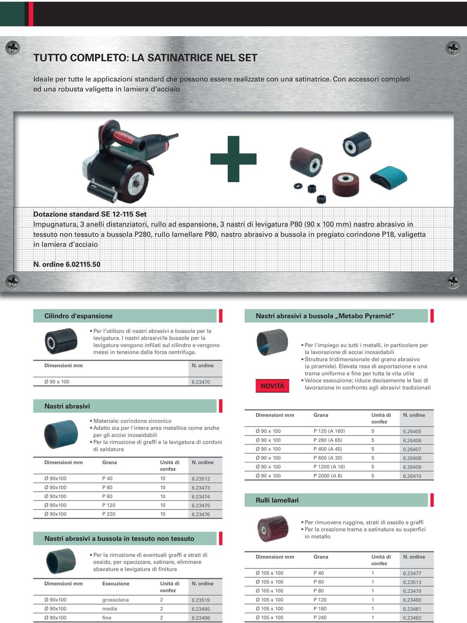 nastro abrasivo in tessuto non tessuto a bussola P280, rullo lamellare P80, nastro abrasivo a bussola in pregiato corindone P18, valigetta in lamiera d acciaio 6.02115.