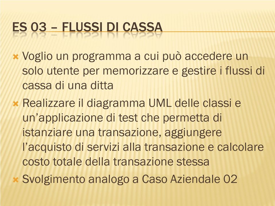 applicazione di test che permetta di istanziare una transazione, aggiungere l acquisto di