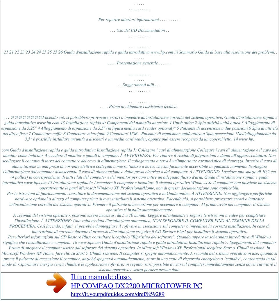 .... @@@@@@@@Facendo ciò, si potrebbero provocare errori o impedire un'installazione corretta del sistema operativo. Guida d'installazione rapida e guida introduttiva www.hp.