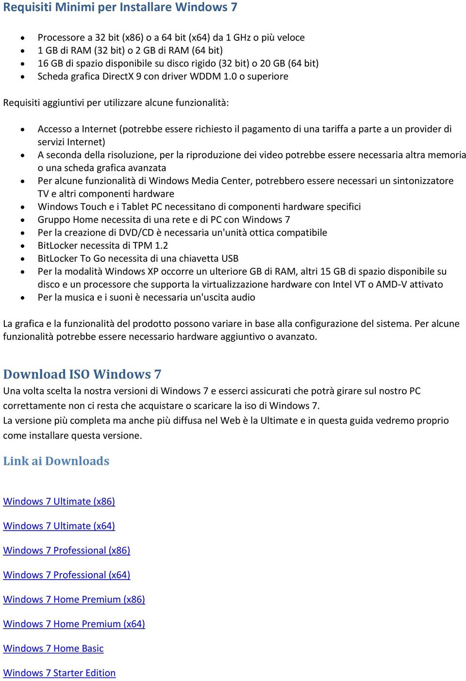 0 o superiore Requisiti aggiuntivi per utilizzare alcune funzionalità: Accesso a Internet (potrebbe essere richiesto il pagamento di una tariffa a parte a un provider di servizi Internet) A seconda