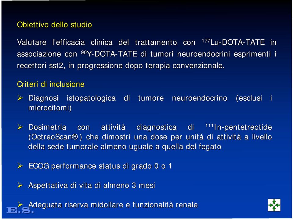 Criteri di inclusione Diagnosi istopatologica di tumore neuroendocrino (esclusi i microcitomi) Dosimetria con attività diagnostica di 111 In-pentetreotide