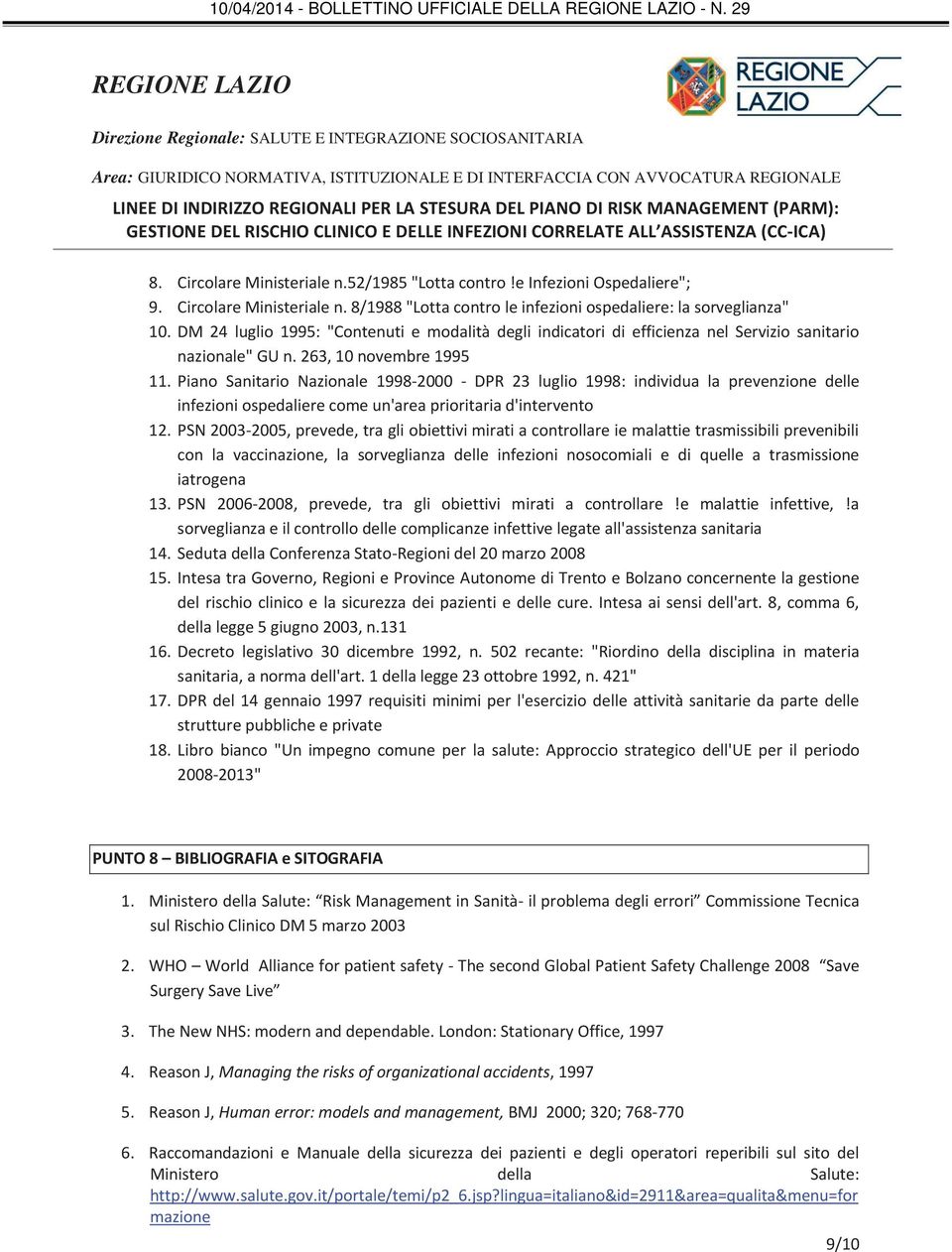 Piano Sanitario Nazionale 1998-2000 - DPR 23 luglio 1998: individua la prevenzione delle infezioni ospedaliere come un'area prioritaria d'intervento 12.