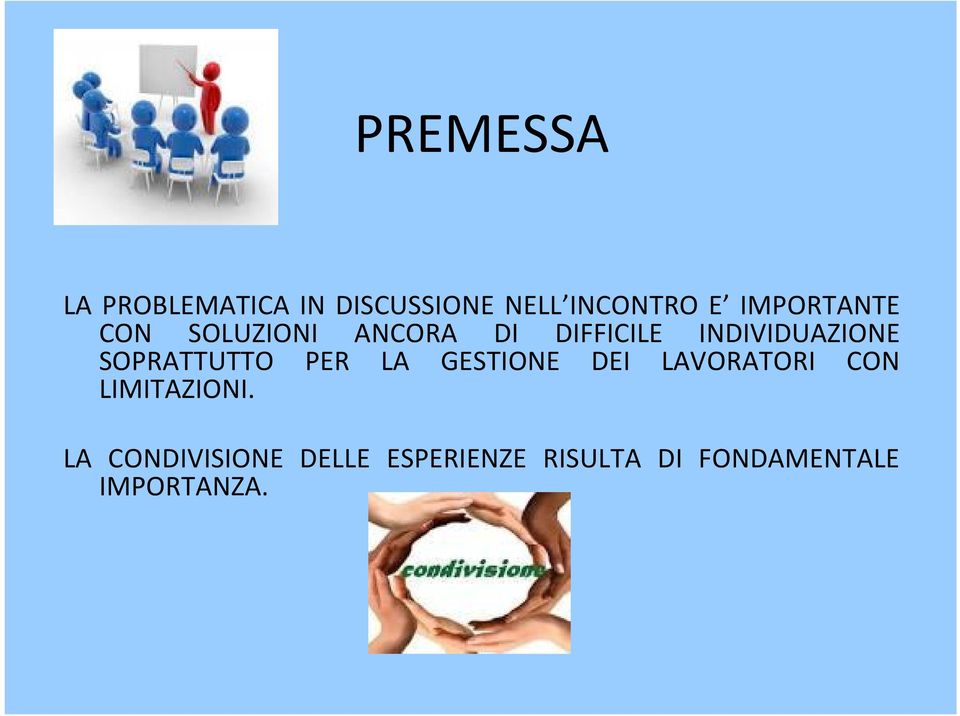 SOPRATTUTTO PER LA GESTIONE DEI LAVORATORI CON LIMITAZIONI.