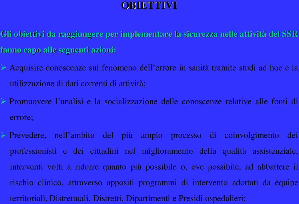 ambito del più ampio processo di coinvolgimento dei professionisti e dei cittadini nel miglioramento della qualità assistenziale, interventi volti a ridurre quanto più possibile o,