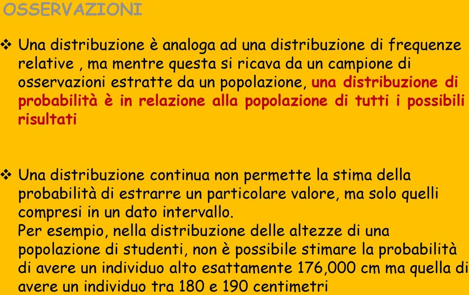 della probabilità di estrarre un particolare valore, ma solo quelli compresi in un dato intervallo.