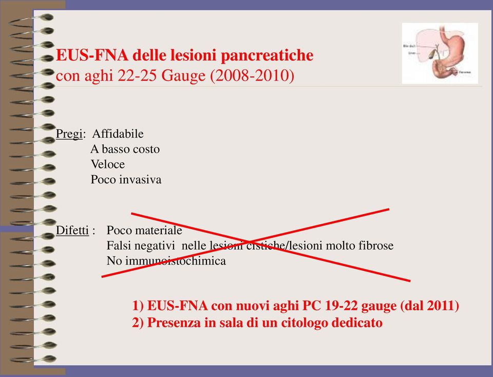 negativi nelle lesioni cistiche/lesioni molto fibrose No immunoistochimica 1)