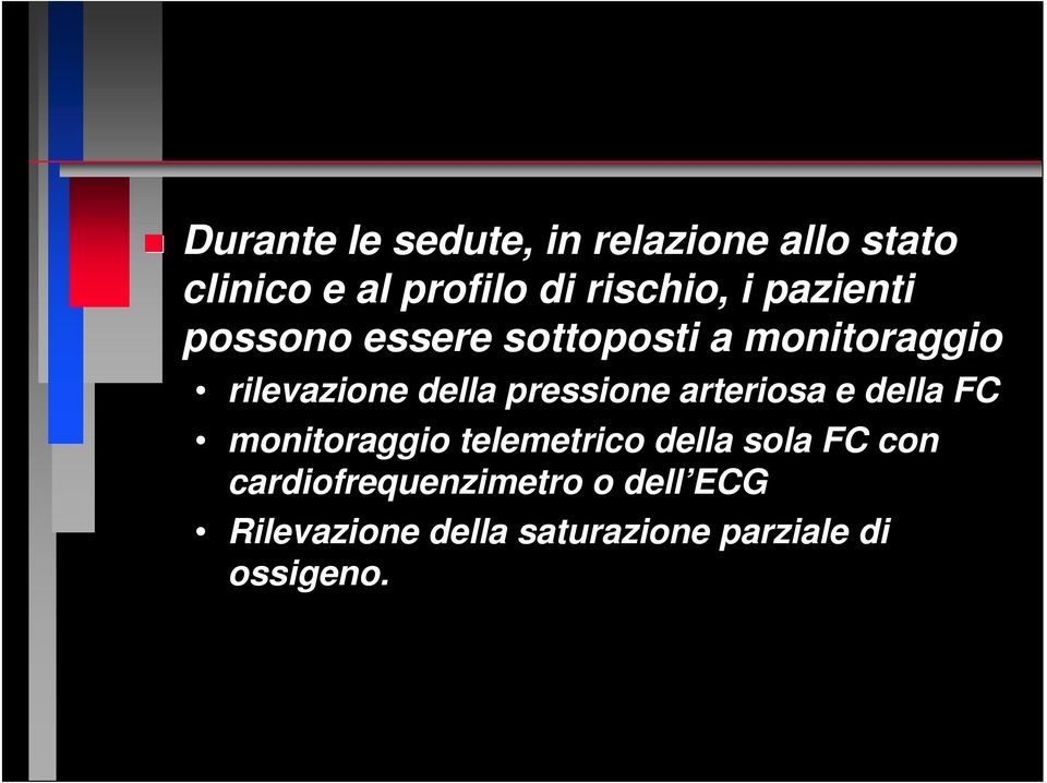 pressione arteriosa e della FC monitoraggio telemetrico della sola FC con