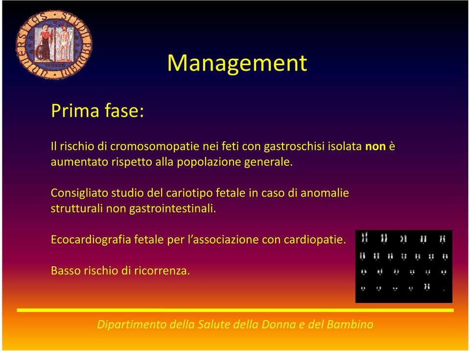 Consigliato studio del cariotipo fetale in caso di anomalie strutturali non