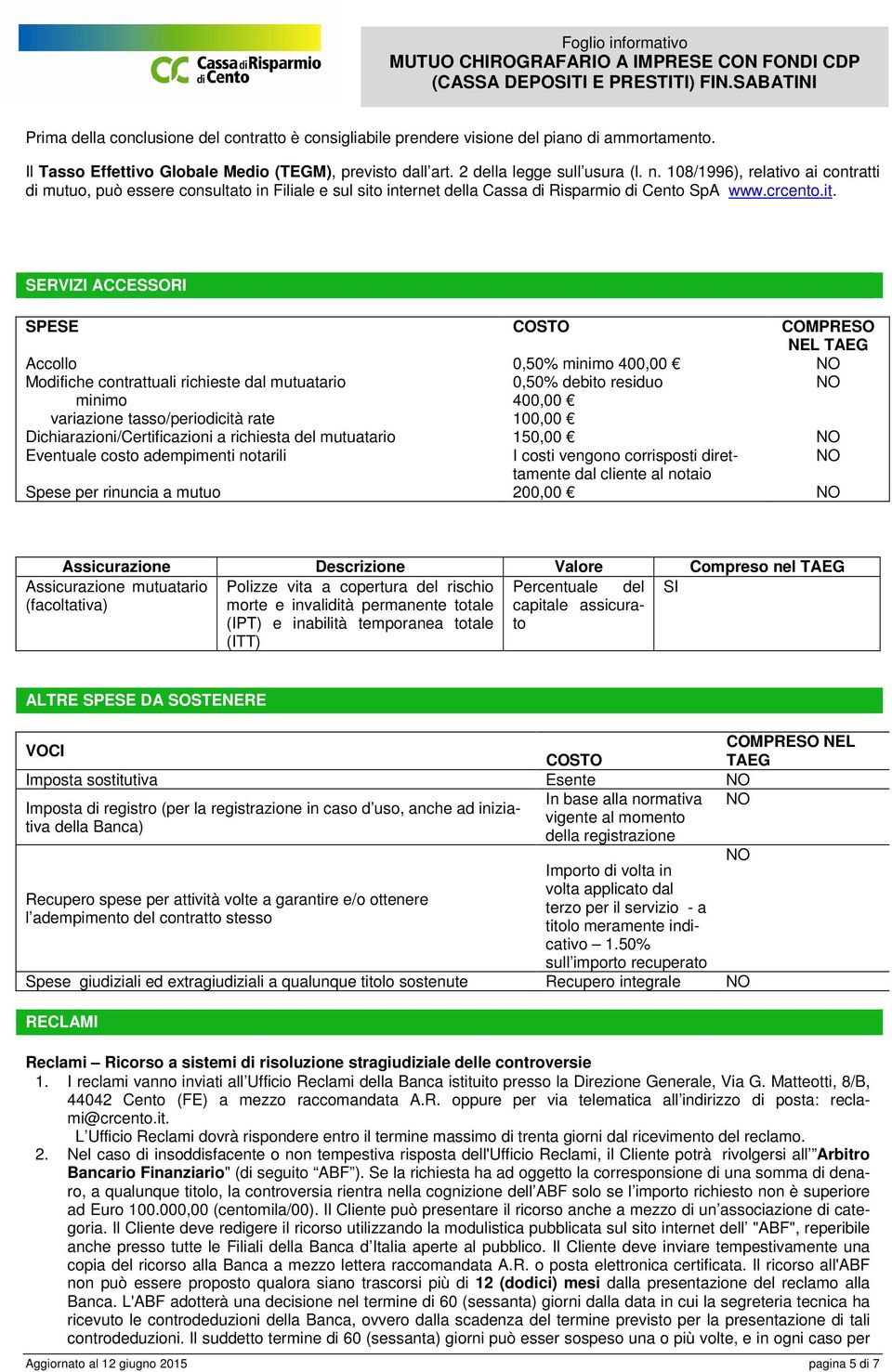 internet della Cassa di Risparmio di Cento SpA www.crcento.it.