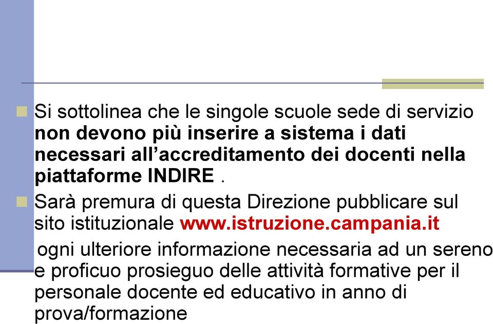 Sarà premura di questa Direzione pubblicare sul sito istituzionale www.istruzione.campania.