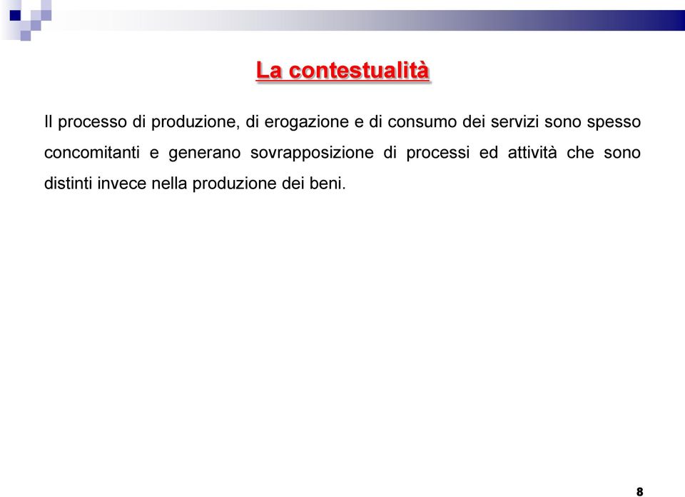 concomitanti e generano sovrapposizione di processi